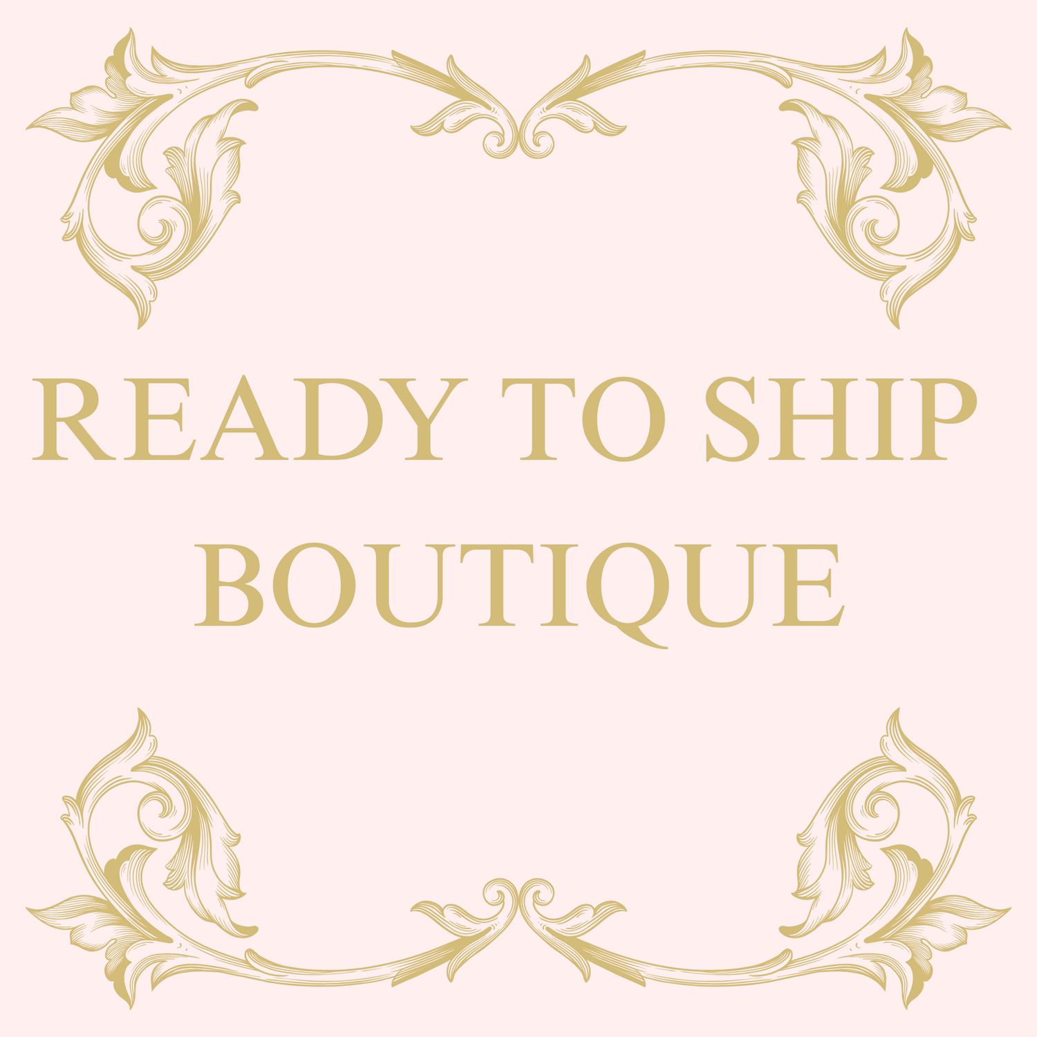 READY TO SHIP BOUTIQUE